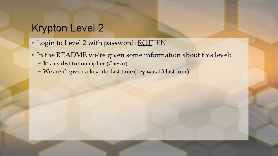 Krypton Level 2 • Login to Level 2 with password: ROTTEN • In the