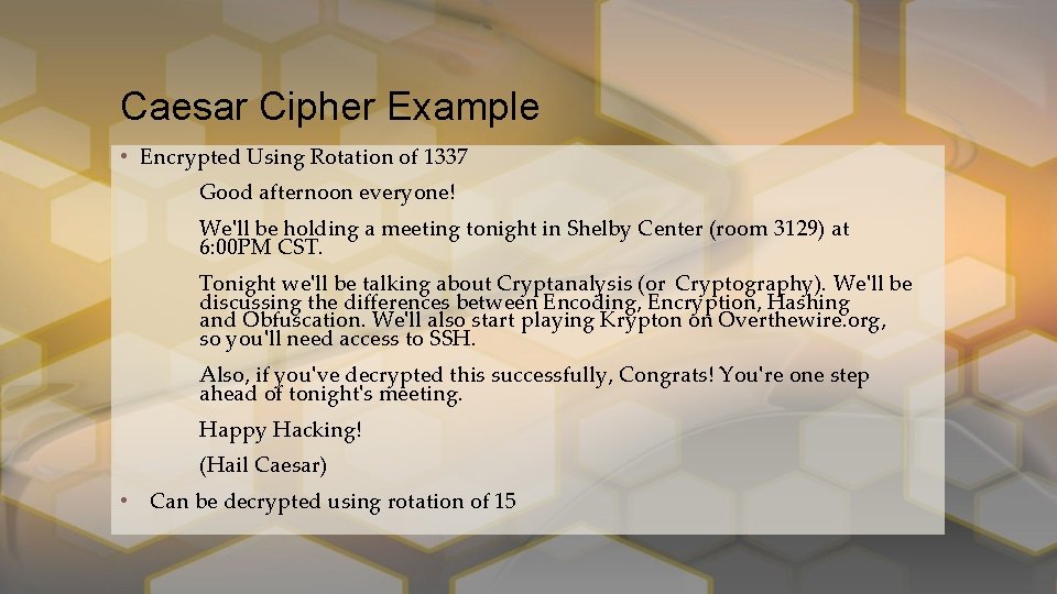 Caesar Cipher Example • Encrypted Using Rotation of 1337 Good afternoon everyone! We'll be