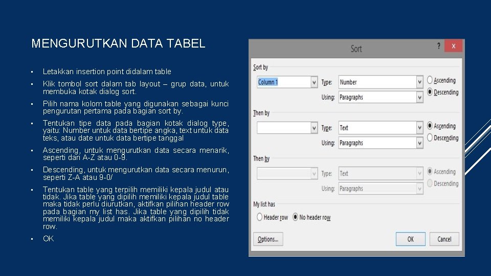 MENGURUTKAN DATA TABEL • Letakkan insertion point didalam table • Klik tombol sort dalam