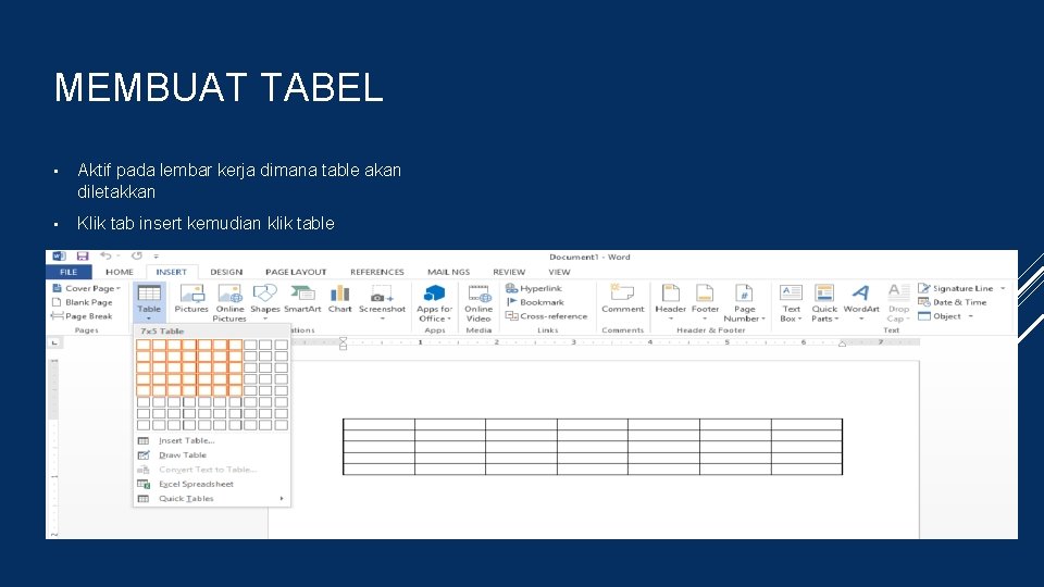 MEMBUAT TABEL • Aktif pada lembar kerja dimana table akan diletakkan • Klik tab