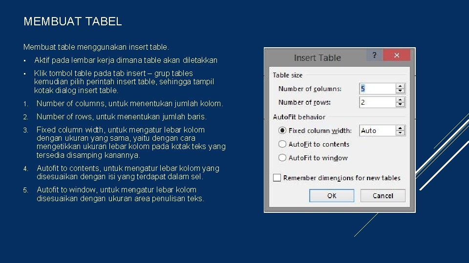 MEMBUAT TABEL Membuat table menggunakan insert table. • Aktif pada lembar kerja dimana table