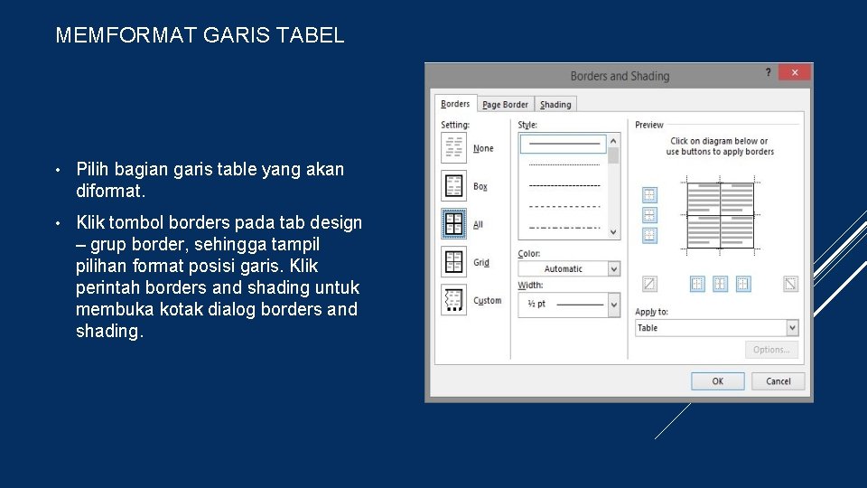 MEMFORMAT GARIS TABEL • Pilih bagian garis table yang akan diformat. • Klik tombol