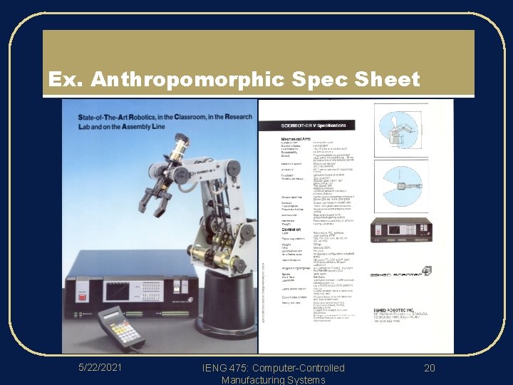 Ex. Anthropomorphic Spec Sheet 5/22/2021 IENG 475: Computer-Controlled Manufacturing Systems 20 