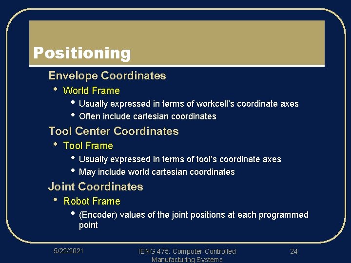 Positioning l l l Envelope Coordinates • World Frame • • Usually expressed in