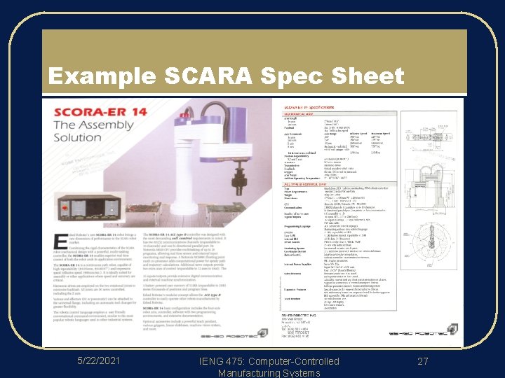 Example SCARA Spec Sheet 5/22/2021 IENG 475: Computer-Controlled Manufacturing Systems 27 