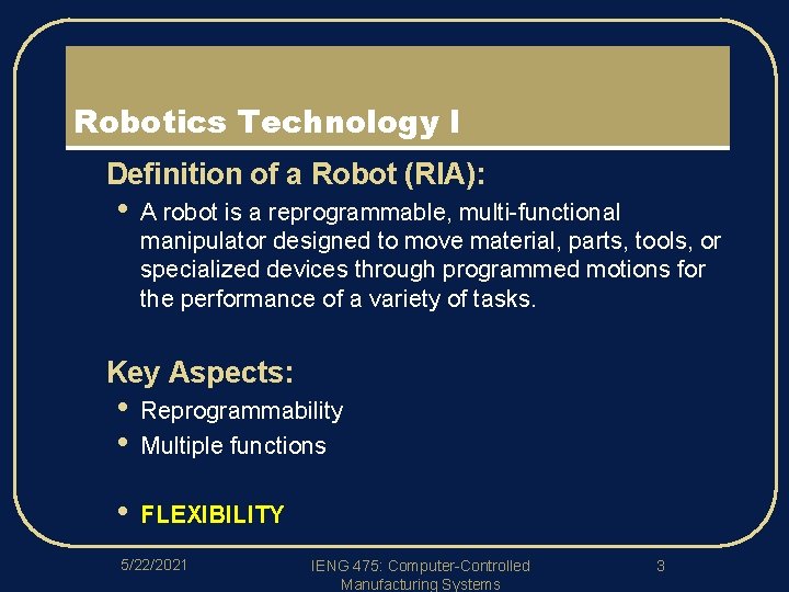 Robotics Technology I l l Definition of a Robot (RIA): • A robot is