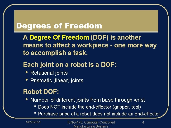 Degrees of Freedom l A Degree Of Freedom (DOF) is another means to affect