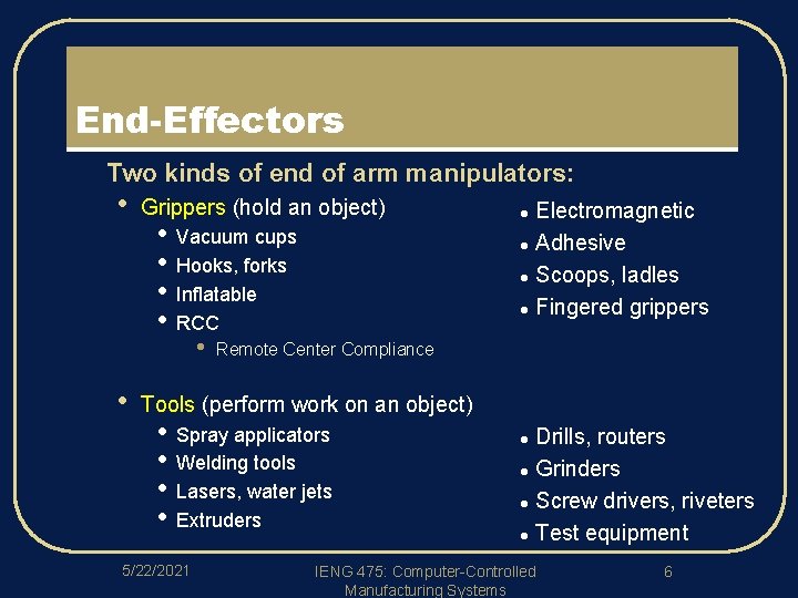End-Effectors l Two kinds of end of arm manipulators: • • Grippers (hold an