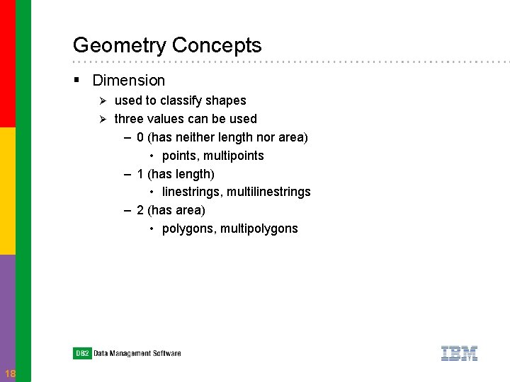 Geometry Concepts § Dimension used to classify shapes Ø three values can be used