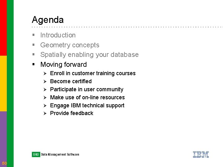 Agenda § § Introduction Geometry concepts Spatially enabling your database Moving forward Ø Ø