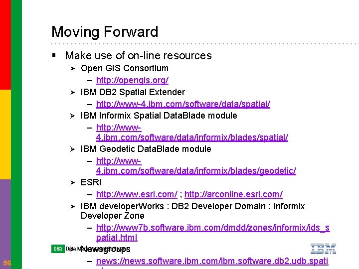 Moving Forward § Make use of on-line resources Ø Ø Ø Ø 56 Open