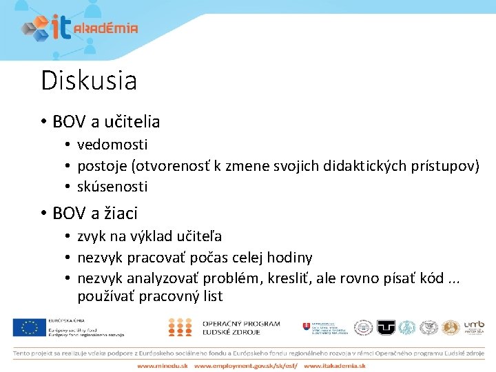 Diskusia • BOV a učitelia • vedomosti • postoje (otvorenosť k zmene svojich didaktických