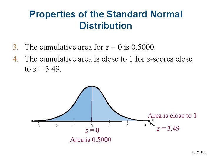 Properties of the Standard Normal Distribution 3. The cumulative area for z = 0