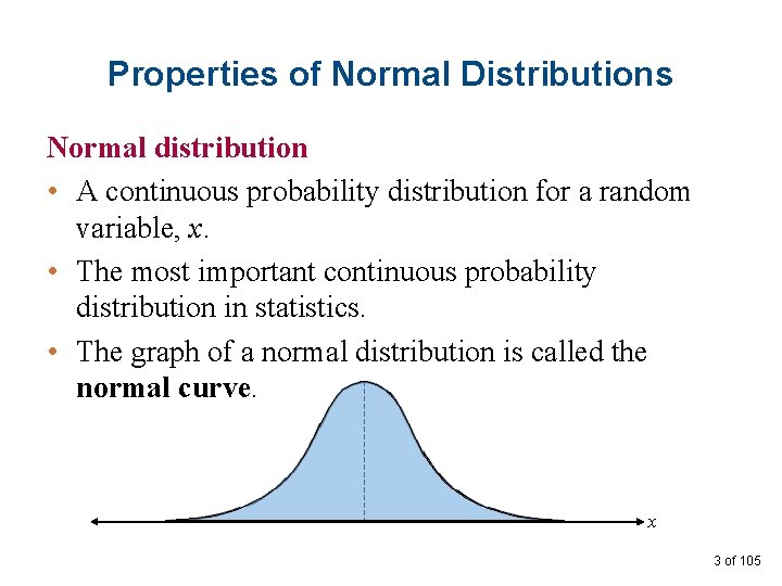 Properties of Normal Distributions Normal distribution • A continuous probability distribution for a random