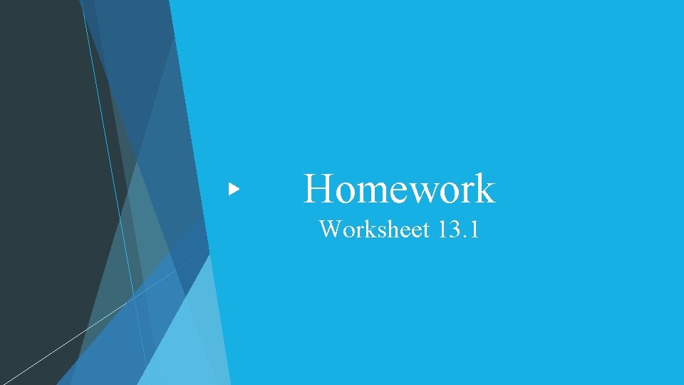 Homework Worksheet 13. 1 