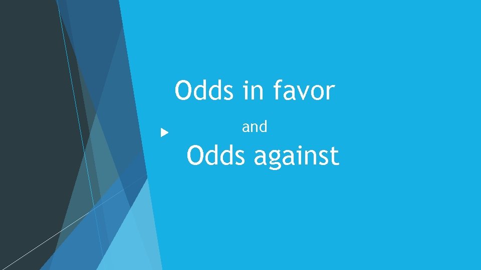 Odds in favor and Odds against 