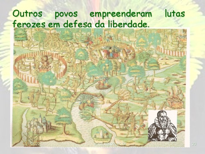 Outros povos empreenderam ferozes em defesa da liberdade. 1/1/2022 www. nilson. pro. br lutas