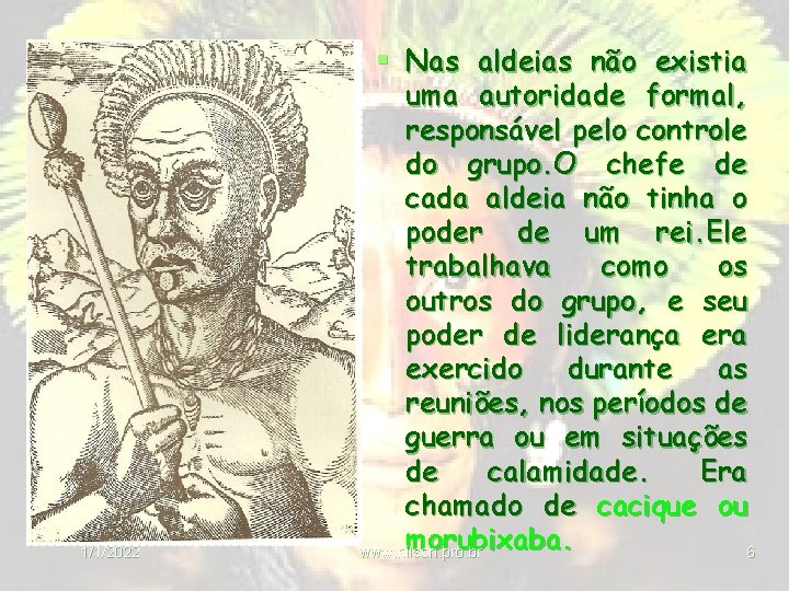 1/1/2022 § Nas aldeias não existia uma autoridade formal, responsável pelo controle do grupo.