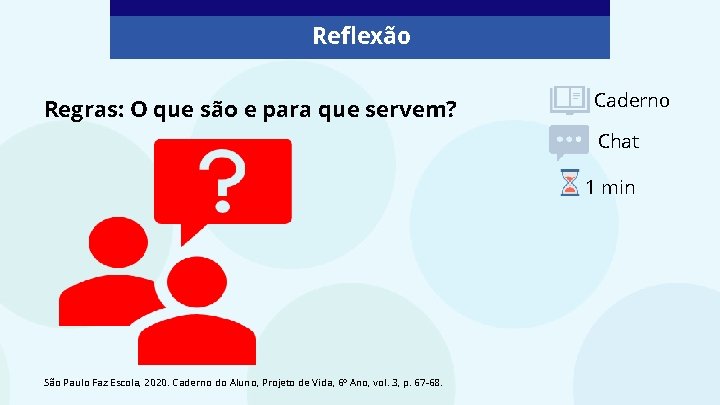 Reflexão Regras: O que são e para que servem? Caderno Chat 1 min São