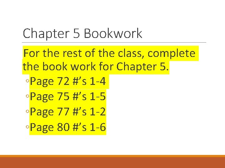 Chapter 5 Bookwork For the rest of the class, complete the book work for