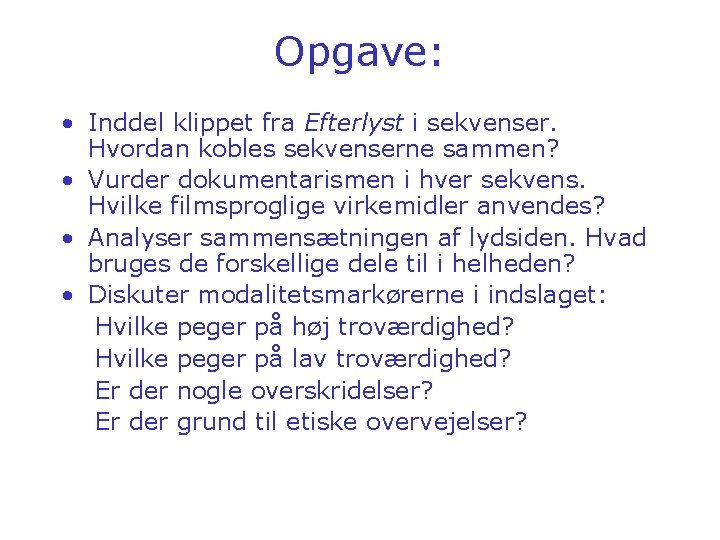 Opgave: • Inddel klippet fra Efterlyst i sekvenser. Hvordan kobles sekvenserne sammen? • Vurder