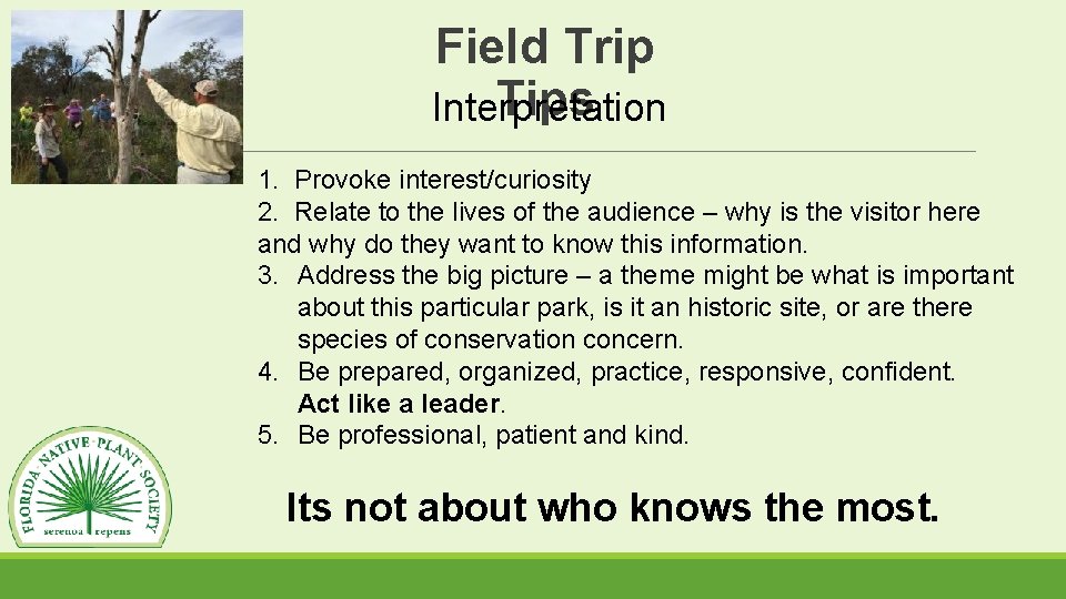 Field Trip Tips Interpretation 1. Provoke interest/curiosity 2. Relate to the lives of the