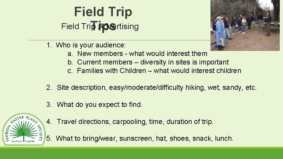 Field Trip Advertising Tips 1. Who is your audience: a. New members - what