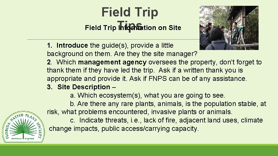 Field Trip Tips Information on Site 1. Introduce the guide(s), provide a little background