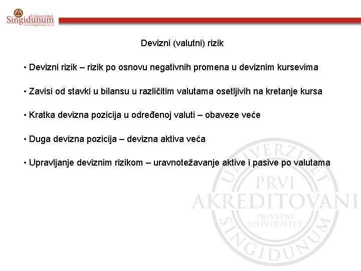 Devizni (valutni) rizik • Devizni rizik – rizik po osnovu negativnih promena u deviznim