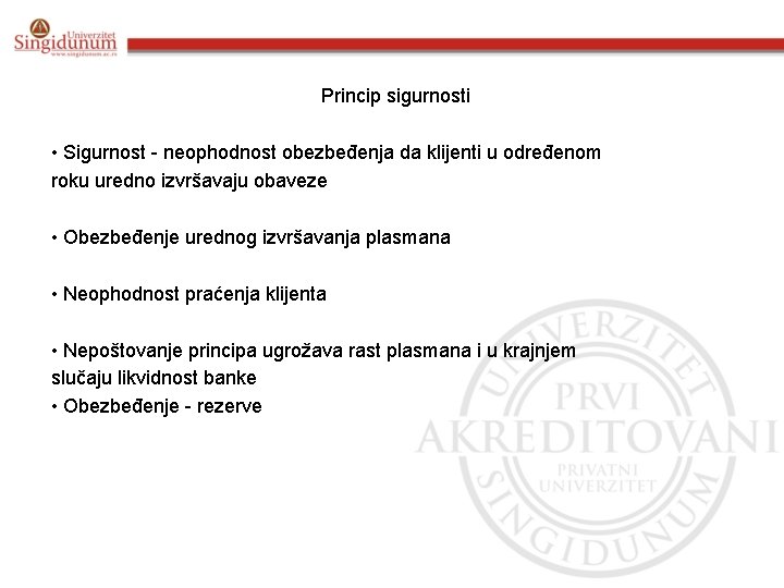 Princip sigurnosti • Sigurnost - neophodnost obezbeđenja da klijenti u određenom roku uredno izvršavaju