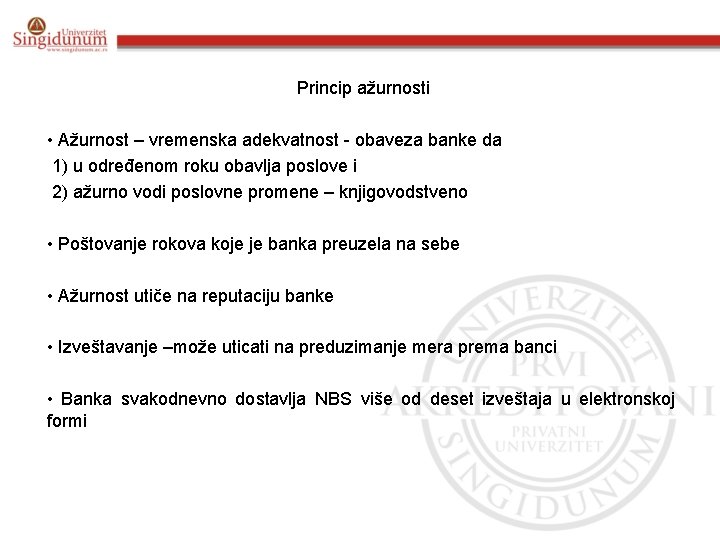 Princip ažurnosti • Ažurnost – vremenska adekvatnost - obaveza banke da 1) u određenom