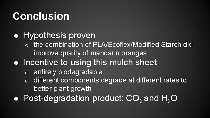 Conclusion ● Hypothesis proven o the combination of PLA/Ecoflex/Modified Starch did improve quality of