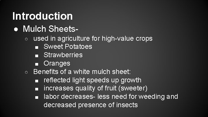 Introduction ● Mulch Sheetsused in agriculture for high-value crops ■ Sweet Potatoes ■ Strawberries
