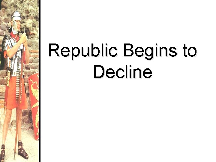 Republic Begins to Decline 