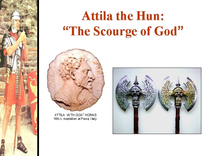 Attila the Hun: “The Scourge of God” 