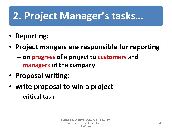 2. Project Manager’s tasks… • Reporting: • Project mangers are responsible for reporting –