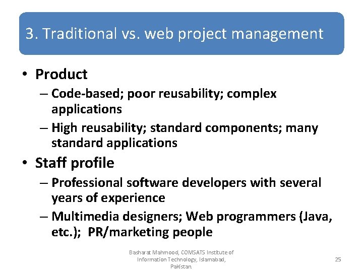 3. Traditional vs. web project management • Product – Code-based; poor reusability; complex applications
