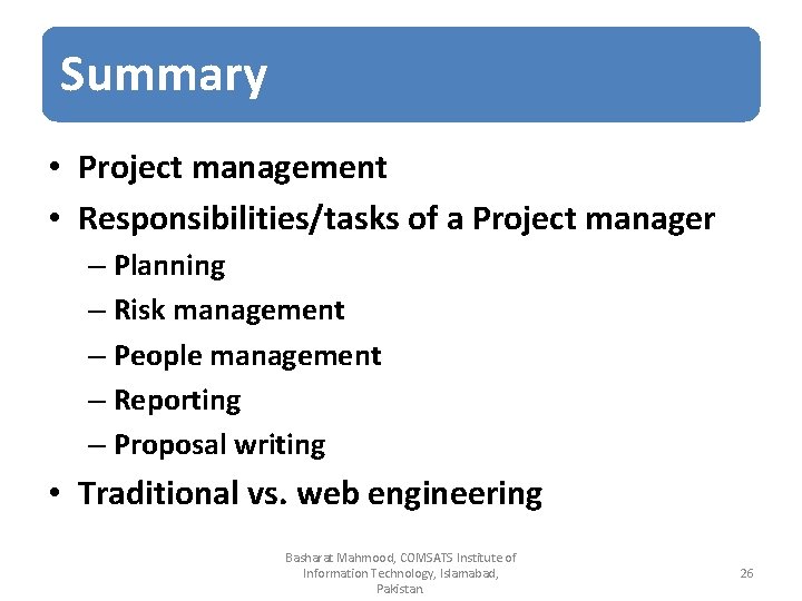 Summary • Project management • Responsibilities/tasks of a Project manager – Planning – Risk