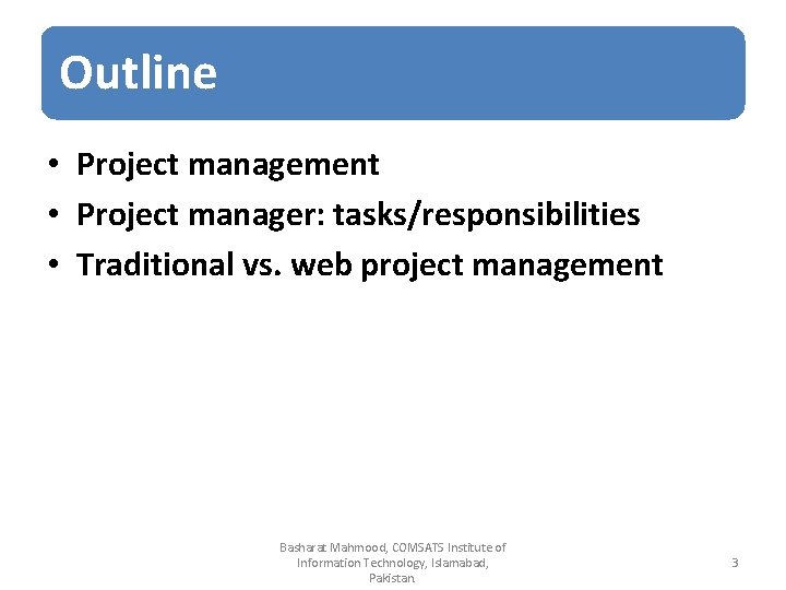 Outline • Project management • Project manager: tasks/responsibilities • Traditional vs. web project management