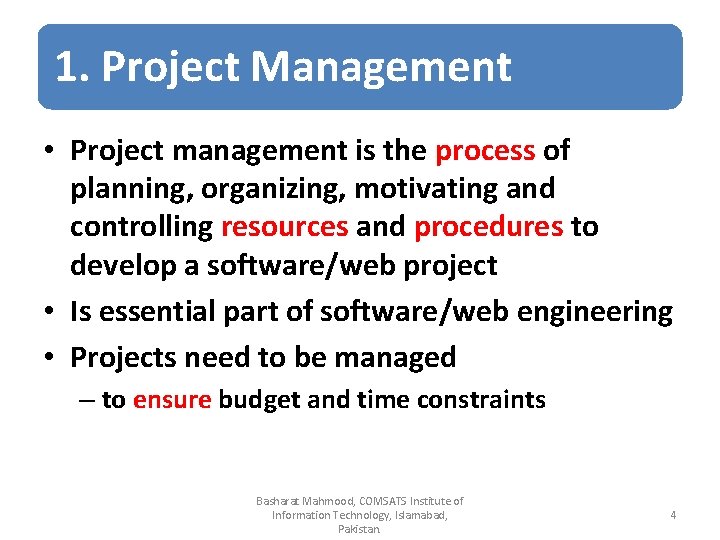 1. Project Management • Project management is the process of planning, organizing, motivating and