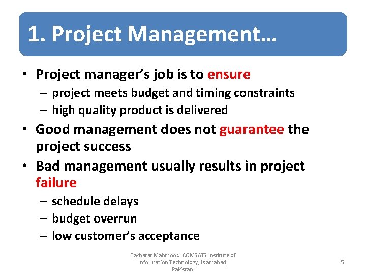 1. Project Management… • Project manager’s job is to ensure – project meets budget