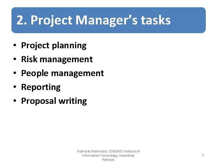 2. Project Manager’s tasks • • • Project planning Risk management People management Reporting