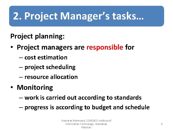 2. Project Manager’s tasks… Project planning: • Project managers are responsible for – cost