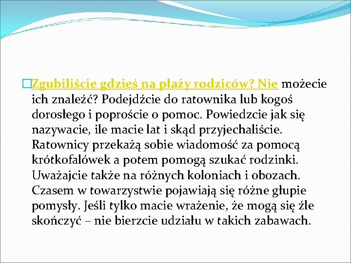 �Zgubiliście gdzieś na plaży rodziców? Nie możecie ich znaleźć? Podejdźcie do ratownika lub kogoś