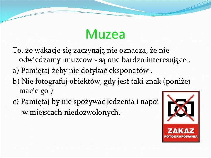 Muzea To, że wakacje się zaczynają nie oznacza, że nie odwiedzamy muzeów - są