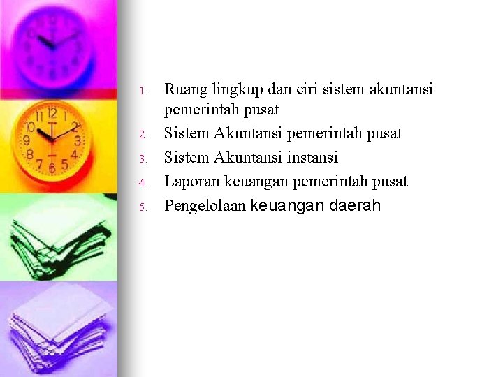 1. 2. 3. 4. 5. Ruang lingkup dan ciri sistem akuntansi pemerintah pusat Sistem