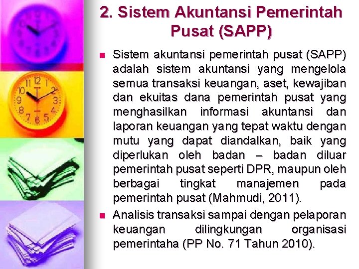 2. Sistem Akuntansi Pemerintah Pusat (SAPP) n n Sistem akuntansi pemerintah pusat (SAPP) adalah