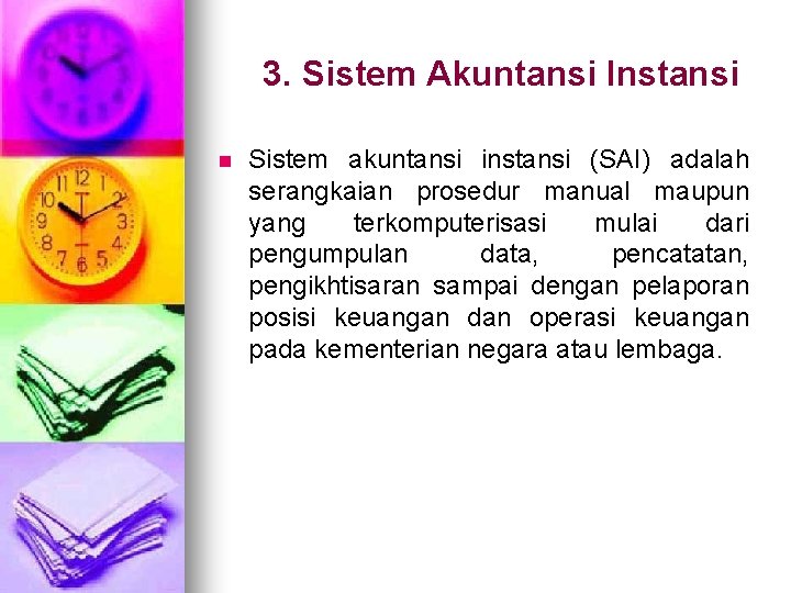 3. Sistem Akuntansi Instansi n Sistem akuntansi instansi (SAI) adalah serangkaian prosedur manual maupun