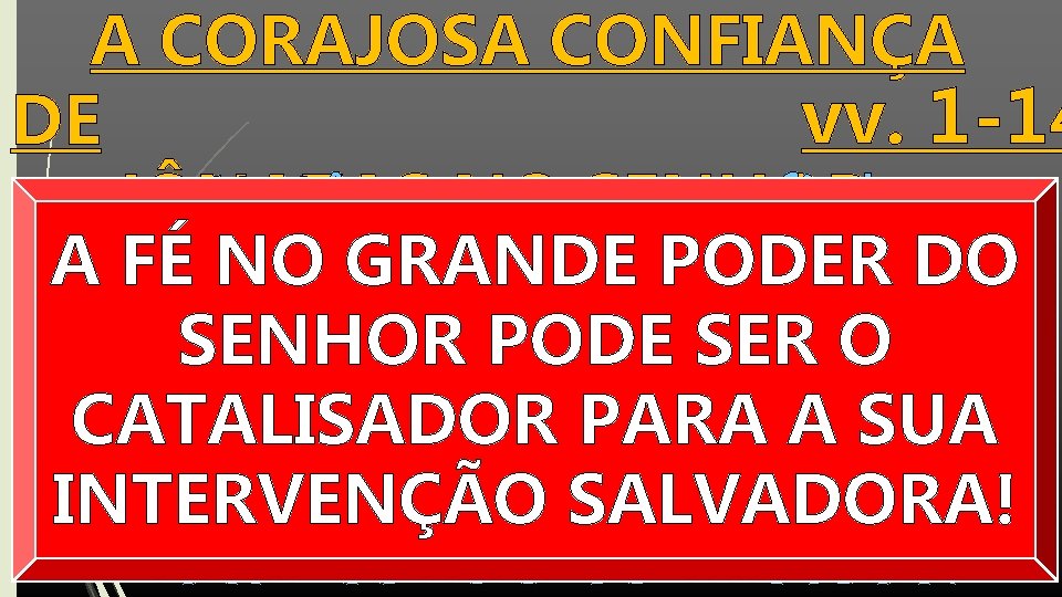 A CORAJOSA CONFIANÇA vv. 1 -14 DE JÔNATAS NO e. SENHOR: 1) Jônatas seu