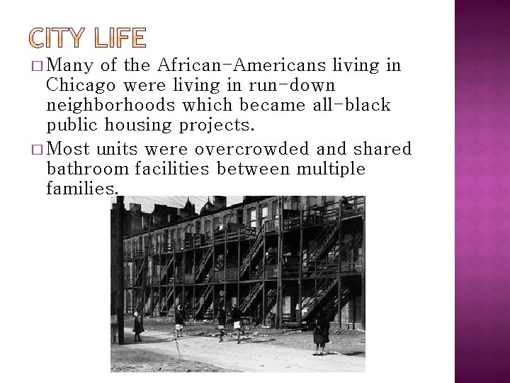 � Many of the African-Americans living in Chicago were living in run-down neighborhoods which